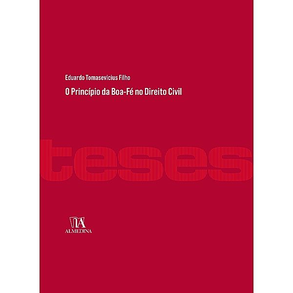 O Princípio da Boa-Fé no Direito Civil / Coleção Teses, Eduardo Tomasevicius Filho
