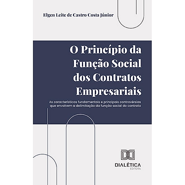 O princípio da função social dos contratos empresariais, Elgen Leite de Castro Costa Júnior