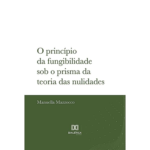 O princípio da fungibilidade sob o prisma da teoria das nulidades, Manuella Mazzocco