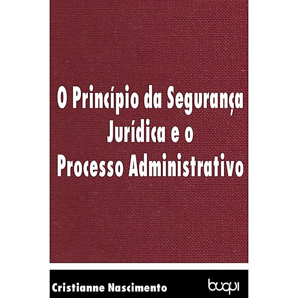 O princípio da segurança jurídica e o processo administrativo, Cristianne Nascimento