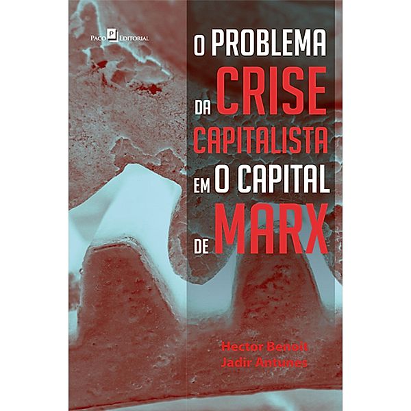 O problema da crise capitalista em O Capital de Marx, Jadir Antunes