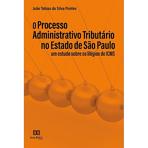 O Processo Administrativo Tributário no Estado de São Paulo, João Tobias da Silva Pontes