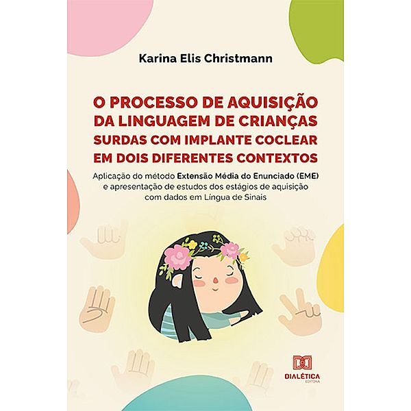 O processo de aquisição da linguagem de crianças surdas com implante coclear em dois diferentes contextos, Karina Elis Christmann