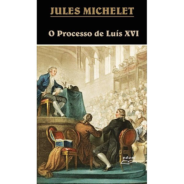O processo de Luís XVI, Jules Michelet
