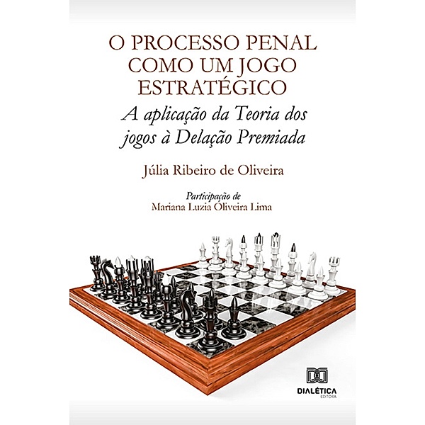 O Processo Penal como um jogo estratégico, Júlia Ribeiro de Oliveira, Mariana Luzia Oliveira Lima