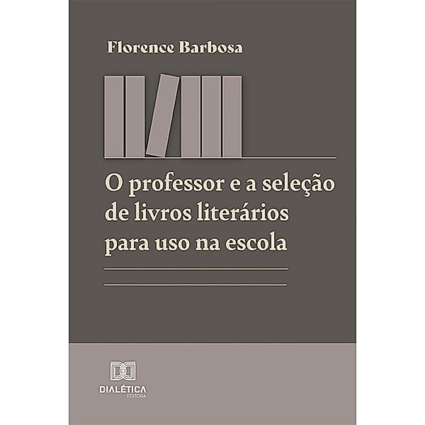 O professor e a seleção de livros literários para uso na escola, Florence Barbosa Gomes Santos