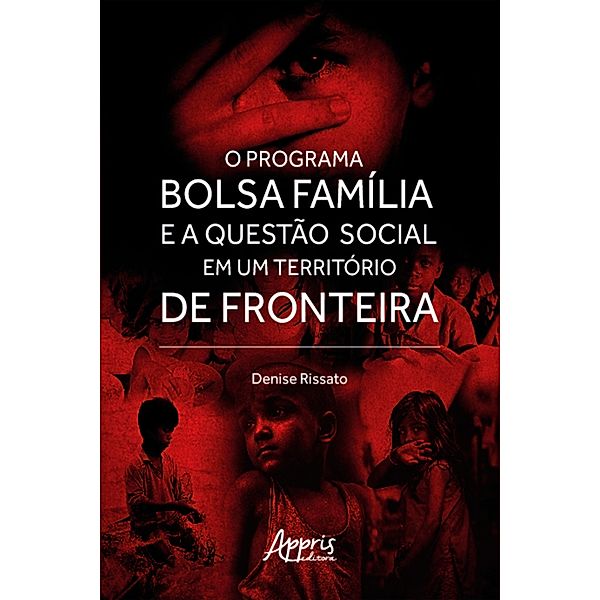 O Programa Bolsa Família e a Questão Social em um Território de Fronteira, Denise Rissato