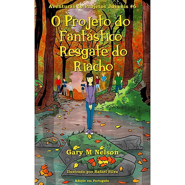 O Projeto do Fantástico Resgate do Riacho: Aventuras de Projetos Juvenis #6 (Aventuras de Projetos Juvenis (Edição em Português), #6) / Aventuras de Projetos Juvenis (Edição em Português), Gary M Nelson