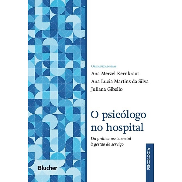O psicólogo no hospital, Ana Merzel Kernkraut, Ana Lucia Martins da Silva, Juliana Gibello