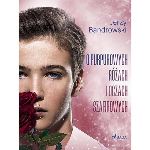 O purpurowych rózach i oczach szafirowych, Jerzy Bandrowski