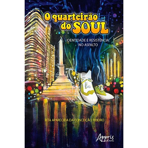 O Quarteirão do Soul: Identidade e Resistência no Asfalto, Rita Aparecida Conceição da Ribeiro