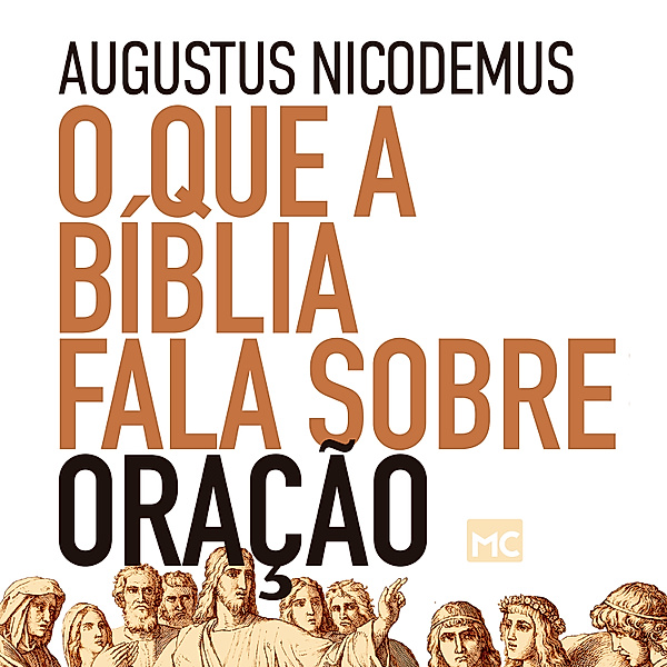 O que a Bíblia fala sobre oração, Augustus Nicodemus