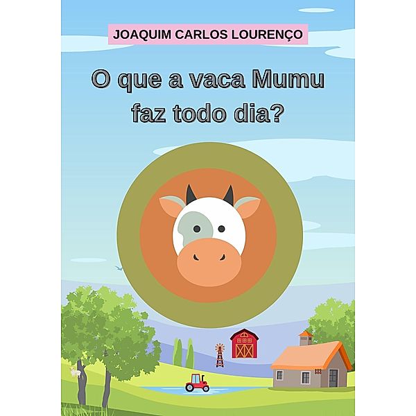 O que a vaca Mumu faz todo dia?, Joaquim Carlos Lourenço