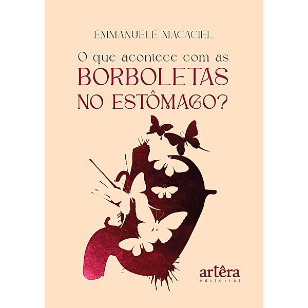 O Que Acontece Com as Borboletas no Estômago?, Emmanuele Macaciel