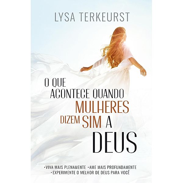 O Que Acontece Quando Mulheres Dizem Sim a Deus, Lysa TerKeurst