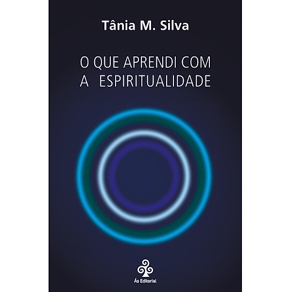 O que aprendi com a espiritualidade, Tânia M. Silva
