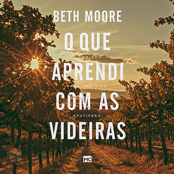 O que aprendi com as videiras, Beth Moore