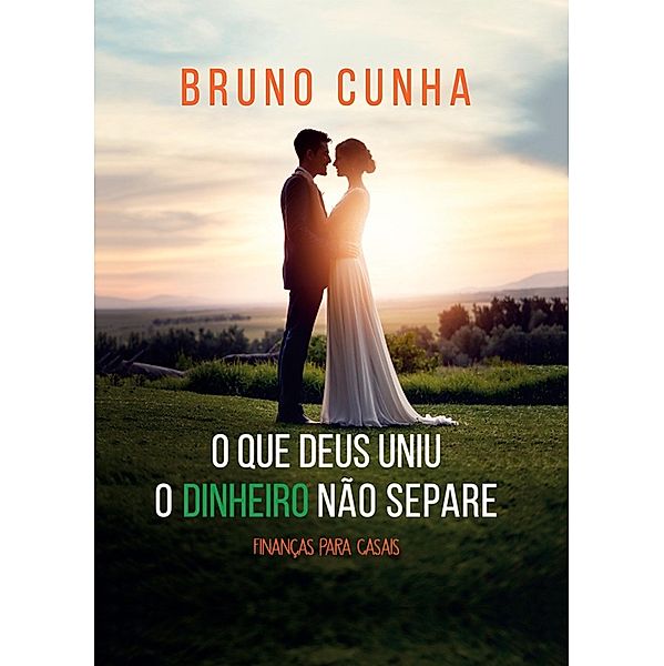 O que Deus uniu o dinheiro não separe, Bruno Cunha