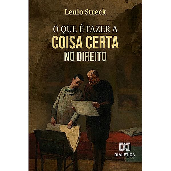 O que é fazer a coisa certa no Direito, Lenio Streck