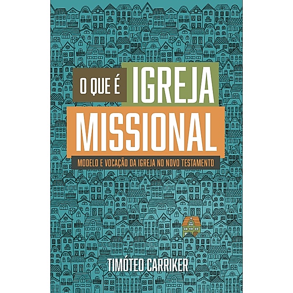 O Que é Igreja Missional, Timóteo Carriker