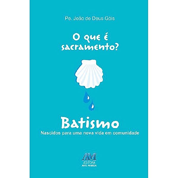 O que é sacramento? Batismo / O que é sacramento?, João de Deus Góis