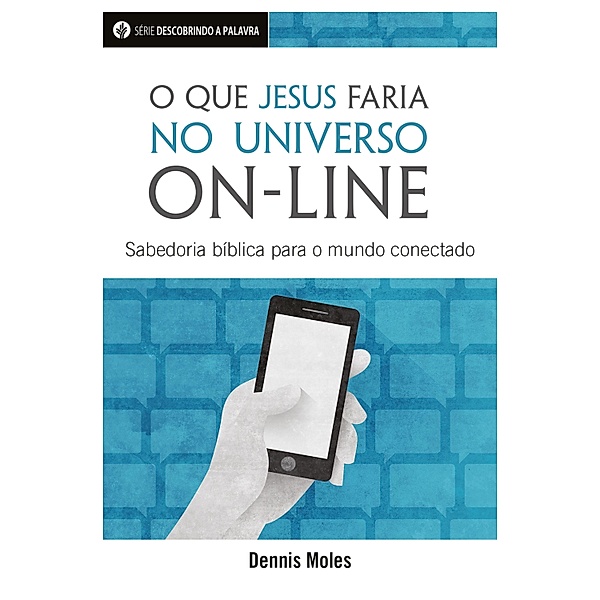 O Que Jesus Faria No Universo On-Line / Descobrindo a Palavra, Dennis Moles