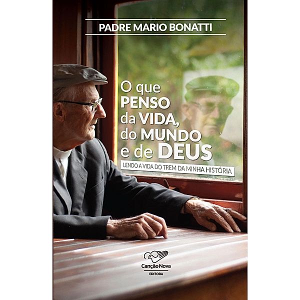 O Que Penso da Vida, do Mundo e de Deus, Padre Mário Bonatti