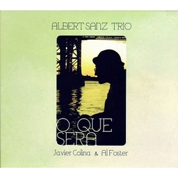 O Que Sera, Albert Sanz Trio (Javier Colina & Al Foster)
