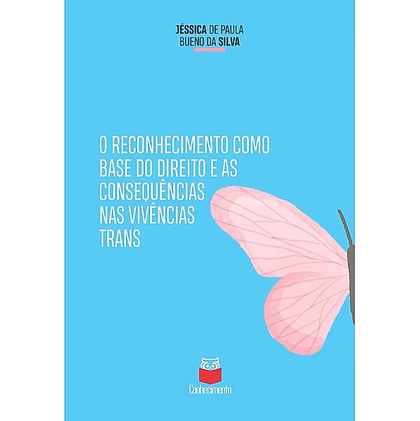 O reconhecimento como base do direito e as consequências das vivências trans, Jéssica de Paula Bueno da Silva