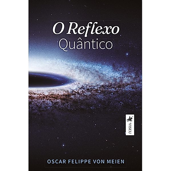 O Reflexo Qua^ntico, Oscar Felippe von Meien