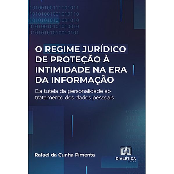 O regime jurídico de proteção à intimidade na era da informação, Rafael da Cunha Pimenta