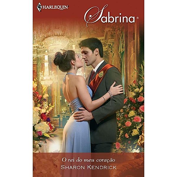 O rei do meu coração / Sabrina Bd.1296, Sharon Kendrick