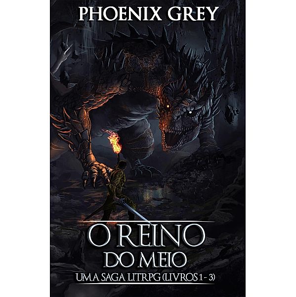 O Reino do Meio : Uma Saga LitRPG (Livros 1 - 3), Phoenix Grey