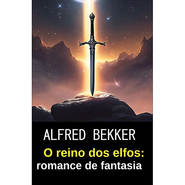 O reino dos elfos: romance de fantasia, Alfred Bekker