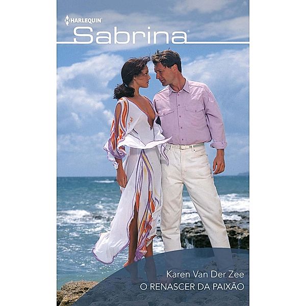 O renascer da paixão / SABRINA Bd.499, Karen Van Der Zee