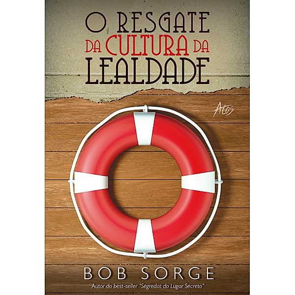 O resgate da cultura da lealdade, Bob Sorge
