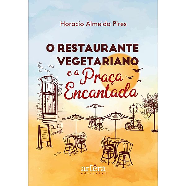 O Restaurante Vegetariano e a Praça Encantada, Horácio Almeida Pires