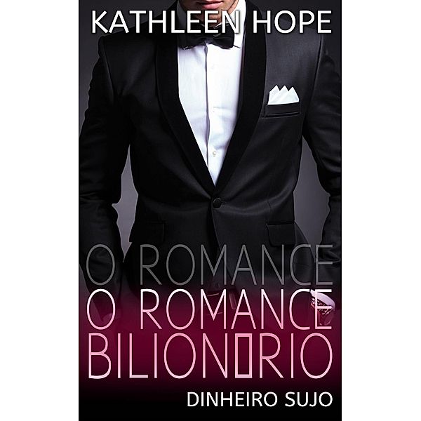 O Romance Bilionário (Dinheiro Sujo), Kathleen Hope