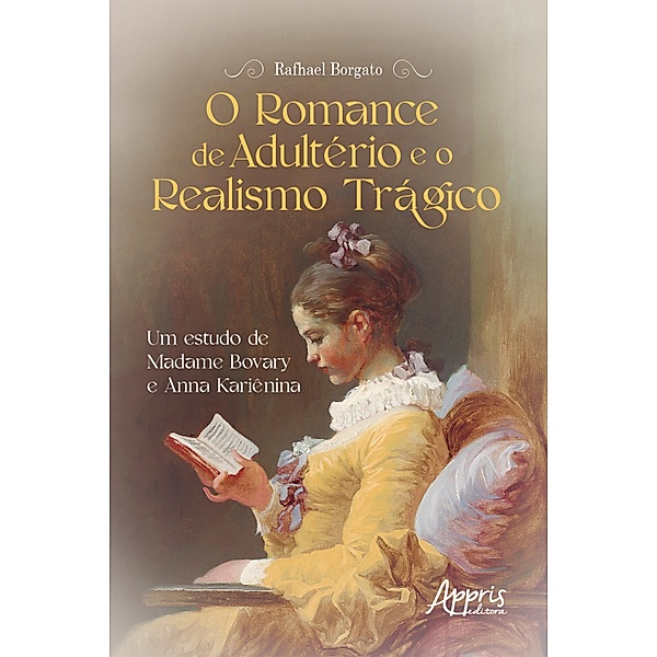 O Romance de Adultério e o Realismo Trágico: Um Estudo de Madame Bovary e Anna Kariênina, Rafhael Borgato