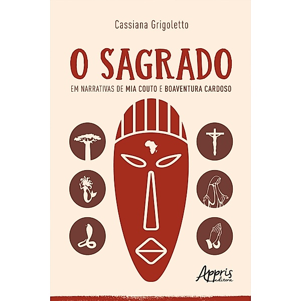 O Sagrado em Narrativas de Mia Couto e Boaventura Cardoso, Cassiana Grigoletto