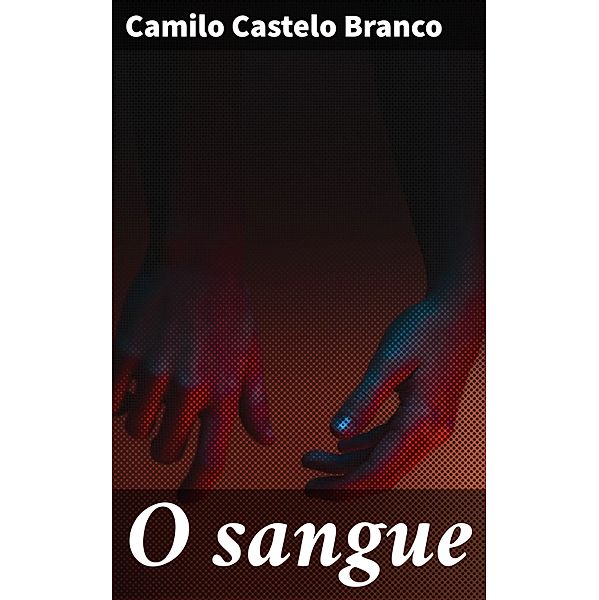 O sangue, Camilo Castelo Branco