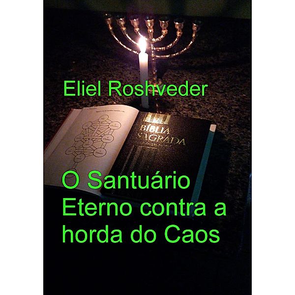 O Santuário Eterno contra a horda do Caos (Instrução para o Apocalipse, #25) / Instrução para o Apocalipse, Eliel Roshveder