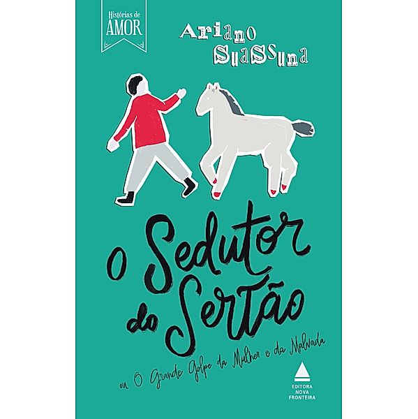 O Sedutor do Sertão / Coleção Histórias de Amor, Ariano Suassuna