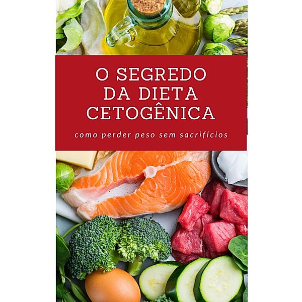 O Segredo da Dieta Cetogênica / Saúde Natural, Editora Conceito
