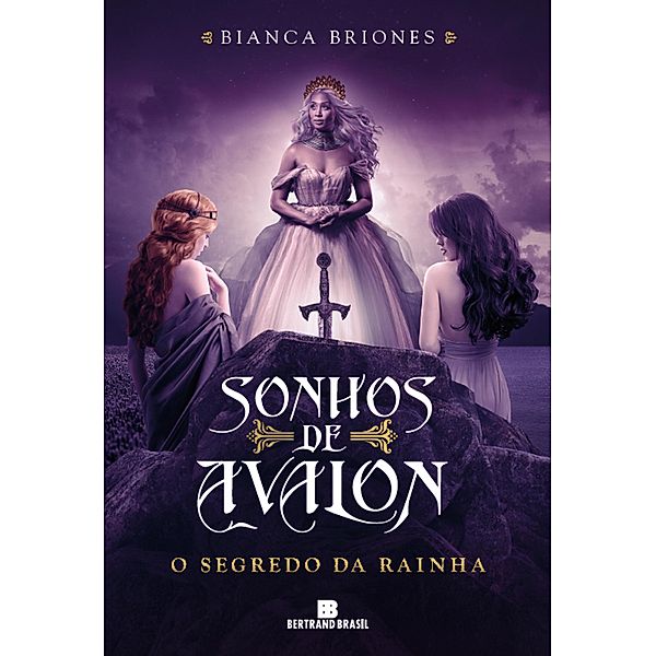 O segredo da rainha (Vol. 2 Sonhos de Avalon) / Sonhos de Avalon Bd.2, Bianca Briones