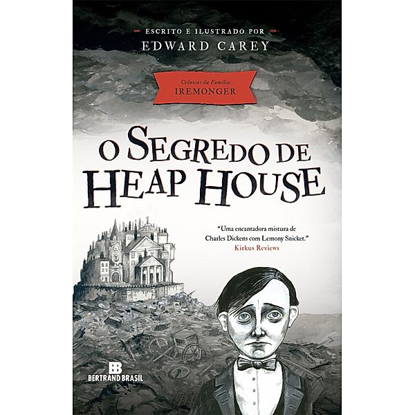 O segredo de Heap House / Crônicas da família Iremonger Bd.1, Edward Carey
