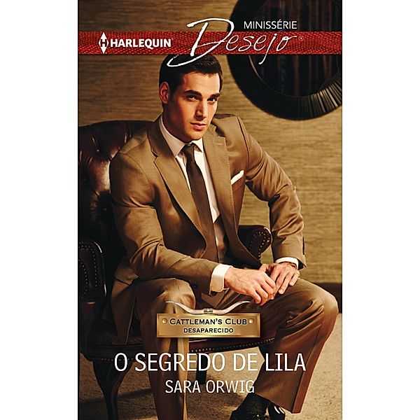 O segredo de lila / Minissérie Desejo Bd.50, Sara Orwig