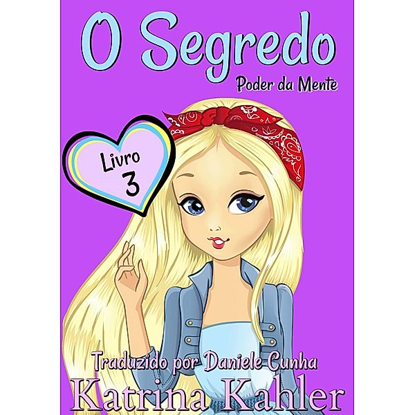 O Segredo - Livro 3: Poder da Mente, Katrina Kahler