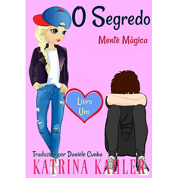 O Segredo - Mente Magica: Livro Um / KC Global Enterprises Pty Ltd, Katrina Kahler