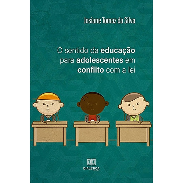 O sentido da educação para adolescentes em conflito com a lei, Josiane Tomaz da Silva